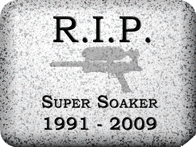 R.I.P. Super Soaker (1991-2009)